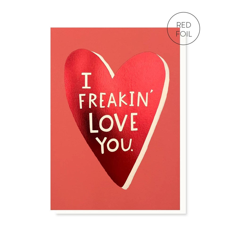 Stormy Knight Greeting Card - Freakin Love You Red Foil